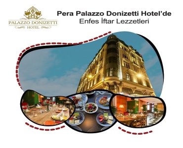 Pera Palazzo Donizetti Hotel’de Enfes İftar Lezzetleri