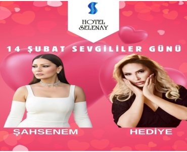 Fatih Selenay Hotel’de ŞAHSENEM Eşliğinde 14 Şubat Sevgililer Günü Galası