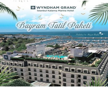 Wyndham Grand Istanbul Kalamış Marina Hotel’de 2 Kişilik “Kalamış’ta Bayram Keyfi”