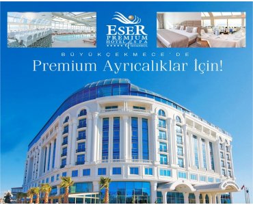 5 Yıldızlı Büyükçekmece Eser Premium Hotel