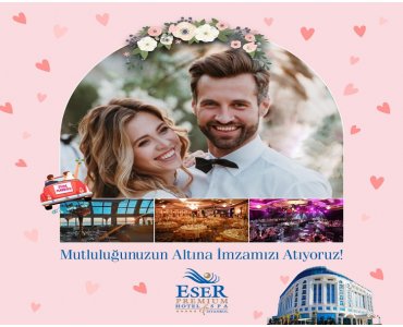 Eser Premium Hotel & Spa Hotel’de Düğün Kampanyası